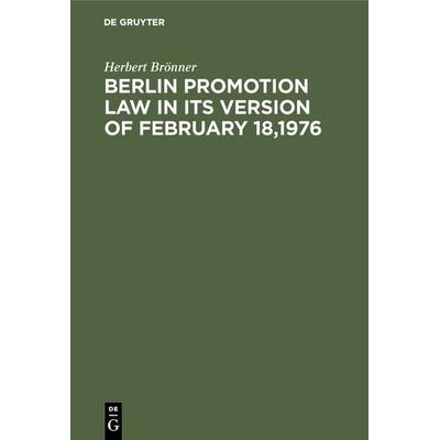 Berlin promotion law in its version of February 18,1976, Gebundene Ausgabe von Herbert Brönner, De Gruyter, 978-3-11-007037-8
