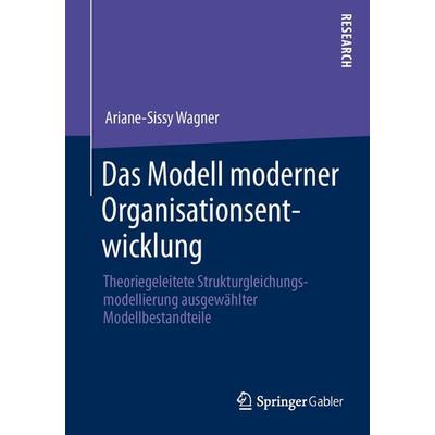 Das Modell moderner Organisationsentwicklung, Taschenbuch von Ariane-Sissy Wagner, Springer Fachmedien Wiesbaden GmbH, 978-3-658-02125-2