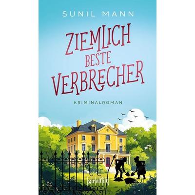 Ziemlich beste Verbrecher, Taschenbuch von Sunil Mann, Grafit, 978-3-9865902-8-4