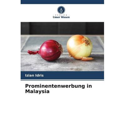 Prominentenwerbung in Malaysia, Taschenbuch von Izian Idris,Fatihin Husna Bahrom, Verlag Unser Wissen, 978-620-6-08482-2