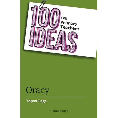100 Ideas for Primary Teachers: Oracy, Taschenbuch von Topsy Page, Bloomsbury Academic, 978-1-80199-373-9