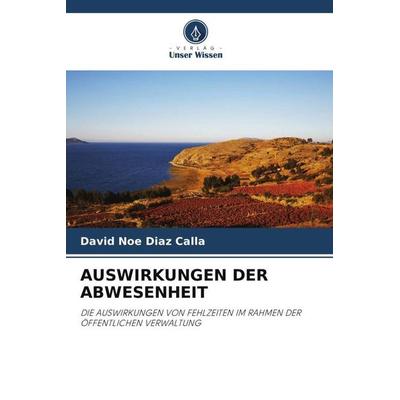Auswirkungen der Abwesenheit, Taschenbuch von David Noe Diaz Calla, Verlag Unser Wissen, 978-620-5-62921-5