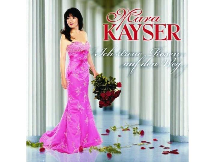 Mara Kayser - Ich Streue Rosen Auf Den Weg