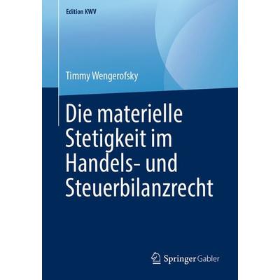 Die materielle Stetigkeit im Handels- und Steuerbilanzrecht, Taschenbuch von Timmy Wengerofsky, Springer Fachmedien Wiesbaden GmbH, 978-3-658-24654-9