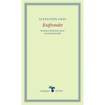 Entfremdet, Gebundene Ausgabe von Alexander Grau, Zu Klampen Verlag, 978-3-86674-804-0