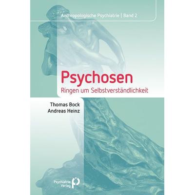 Psychosen, Gebundene Ausgabe von Thomas Bock,Andreas Heinz, Psychiatrie Verlag, 978-3-88414-602-6