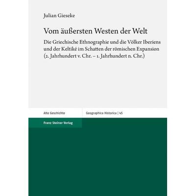 Vom äußersten Westen der Welt, Gebundene Ausgabe von Julian Gieseke, Franz Steiner Verlag, 978-3-515-13462-0