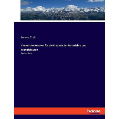 Chemische Annalen für die Freunde der Naturlehre und Manufakturen, Taschenbuch von Lorenz Crell, Hansebooks, 978-3-348-08354-6