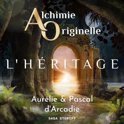 Alchimie Originelle : L'héritage - Pascal d'Arcadie;Aurélie d'Arcadie; Audio, 4066339884748