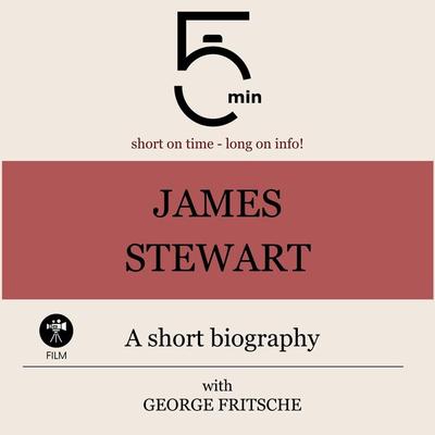 James Stewart: A short biography - 5 Minutes,5 Minute Biographies,George Fritsche, Audio, 9783754506196