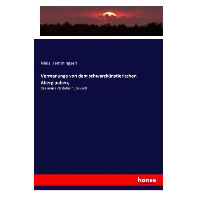 Hansebooks Vermanunge von dem schwarzkünstlerischen Aberglauben (Niels Hemmingsen, 2016) (55879395)