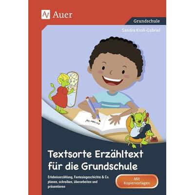 Textsorte Erzähltext für die Grundschule, Geheftet von Sandra Kroll-Gabriel, Auer Verlag in der AAP Lehrerwelt GmbH, 978-3-403-07299-7
