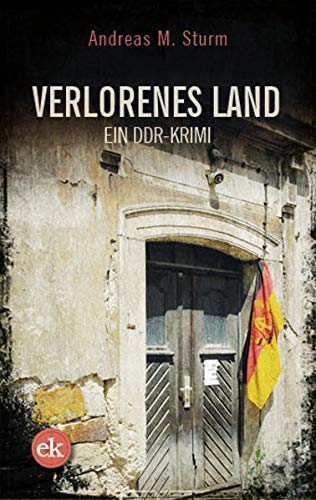 Sturm, Andreas M. - Verlorenes Land: Ein DDR-Krimi - Preis vom 09.10.2026 07:28:09 h