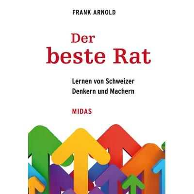 Der beste Rat, Gebundene Ausgabe von Frank Arnold, Midas, 978-3-03876-528-8