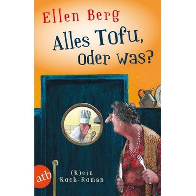Alles Tofu, oder was?, Taschenbuch von Ellen Berg, Aufbau TB