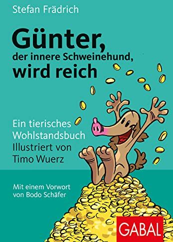 Stefan Frädrich - Günter, der innere Schweinehund, wird reich: Ein tierisches Wohlstandsbuch - Preis vom 17.10.2026 19:25:27 h
