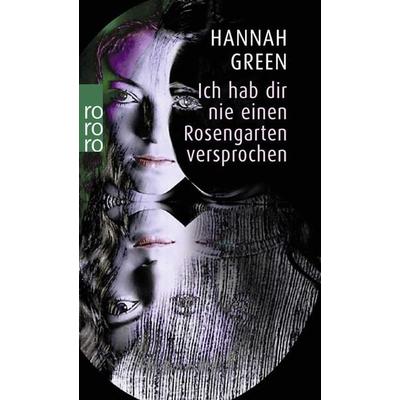 Ich hab dir nie einen Rosengarten versprochen, Taschenbuch von Hannah Green, Rowohlt Taschenbuch