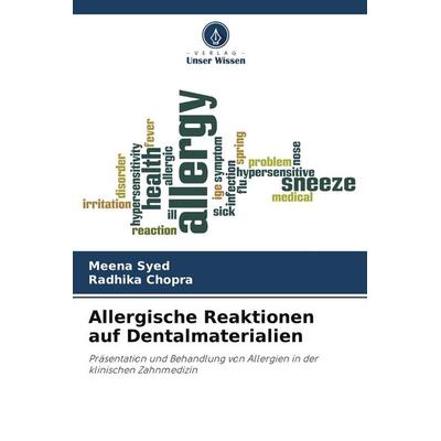 Allergische Reaktionen auf Dentalmaterialien, Taschenbuch von Meena Syed,Radhika Chopra, Verlag Unser Wissen, 978-620-9-57780-2