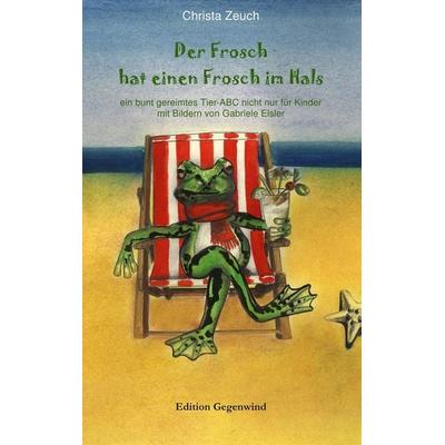 Der Frosch hat einen Frosch im Hals, Taschenbuch von Christa Zeuch, BoD – Books on Demand, 978-3-8482-5196-4