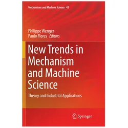 New Trends in Mechanism and Machine Science, Fachbücher von Paulo Flores, Philippe Wenger