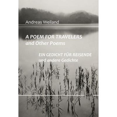 A Poem for Travellers and Other Poems / Ein Gedicht für Reisende und andere Gedichte, Gebundene Ausgabe von Andreas Weiland, BoD – Books on Demand,