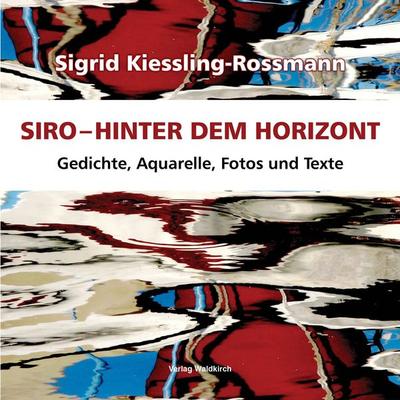 Hinter dem Horizont, Gebundene Ausgabe von Sigrid Kiessling-Rossmann, Waldkirch Verlag, 978-3-86476-204-8