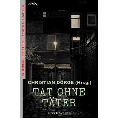 TAT OHNE TÄTER - DREI NOVELLEN, Taschenbuch von Paul Debler,Leo Lux,Eberhard Richter, Epubli, 978-3-7529-6571-1