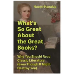 What's So Great About the Great Books?, Belletristik von Naomi Kanakia