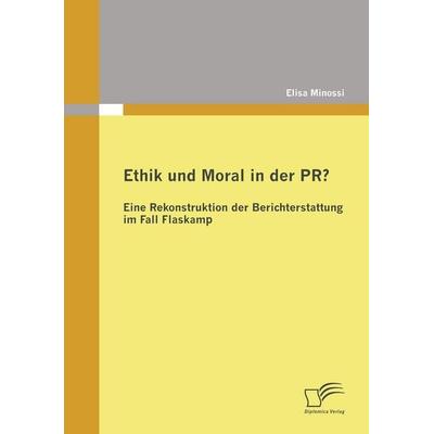 Ethik und Moral in der PR?, Taschenbuch von Elisa Minossi, Diplomica Verlag GmbH, 978-3-8366-8361-6