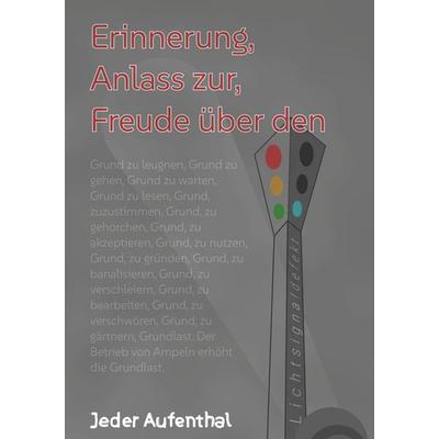 Freude über den Anlass zur Erinnerung, Taschenbuch von Jeder Aufenthal, BoD – Books on Demand, 978-3-7693-0537-1