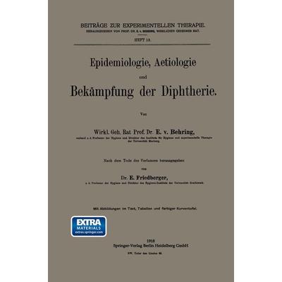 Epidemiologie, Aetiologie und Bekämpfung der Diphtherie, Taschenbuch von Emil Behring,Ernst Friedberger, Springer Berlin, 978-3-662-34905-2