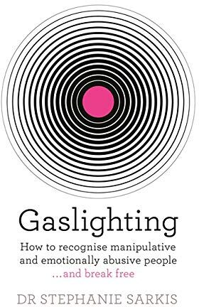 Sarkis, Dr Stephanie - Gaslighting: How to recognise manipulative and emotionally abusive people - and break free - Preis vom 09.10.2026 07:28:09 h