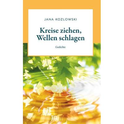 Kreise ziehen, Wellen schlagen, Taschenbuch von Jana Kozlowski, Buchschmiede, 978-3-99139-993-3