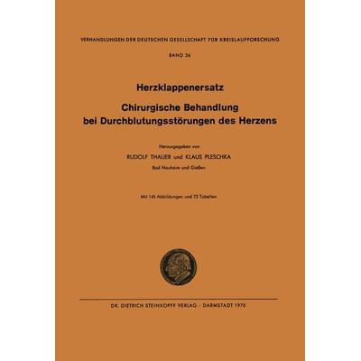 I. Herzklappenersatz - II. Chirurgische Behandlung bei Durchblutungsstörungen des Herzens, Taschenbuch von Rudolf Thauer,Klaus Pleschka, Steinkopff,