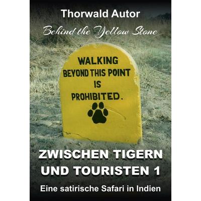 Zwischen Tigern und Touristen 1, Taschenbuch von Thorwald Autor, Tredition, 978-3-347-75075-3