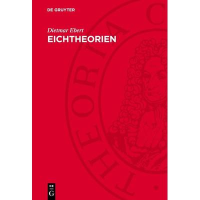 Eichtheorien, Gebundene Ausgabe von Dietmar Ebert, De Gruyter, 978-3-11-276194-6
