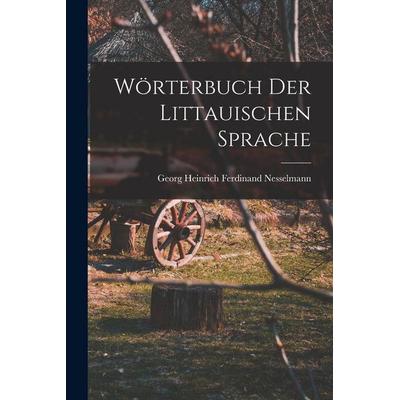 Wörterbuch der littauischen Sprache, Taschenbuch von Georg Heinrich Ferdinand Nesselmann, Legare Street Press, 978-1-01-800840-0