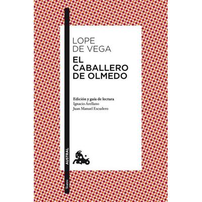 El caballero de Olmedo, Taschenbuch von Lope de Vega, Austral, 978-84-670-3614-5