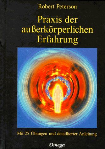 Robert Peterson - Praxis der außerkörperlichen Erfahrung. Mit 25 Übungen und detaillierter Anleitung. - Preis vom 09.10.2026 07:28:09 h