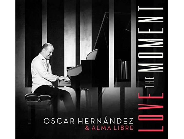 Oscar Hernandez & Alma Libre - Love The Moment