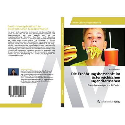 Die Ernährungsbotschaft im österreichischen Jugendfernsehen, Taschenbuch von Marlene Schöpf, LAP LAMBERT Academic Publishing, 978-3-639-46292-0