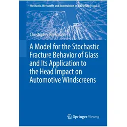 A Model for the Stochastic Fracture Behavior of Glass and Its Application to the Head Impact on Auto, Fachbücher von Christopher Brokmann