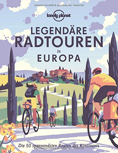 Lonely Planet - Lonely Planet Legendäre Radtouren in Europa: Die 50 spannendsten Touren des Kontinents (Lonely Planet Reisebildbände) - Preis vom 04.10.2026 03:51:26 h