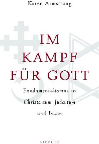 Karen Armstrong - Im Kampf für Gott: Fundamentalismus in Christentum, Judentum und Islam - Preis vom 11.10.2026 03:10:56 h