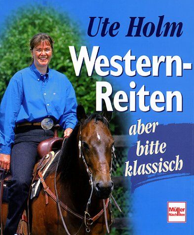 Ute Holm - Western-Reiten - aber bitte klassisch - Preis vom 13.10.2026 19:28:25 h