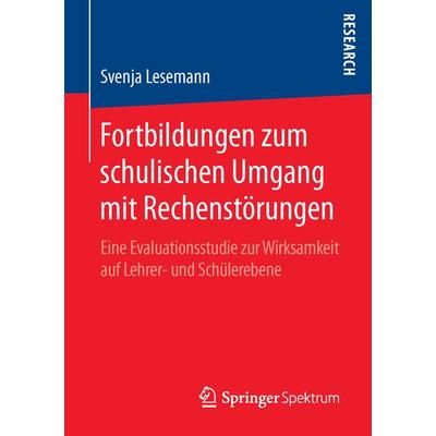 Fortbildungen zum schulischen Umgang mit Rechenstörungen, Taschenbuch von Svenja Lesemann, Springer Fachmedien Wiesbaden GmbH, 978-3-658-11379-7