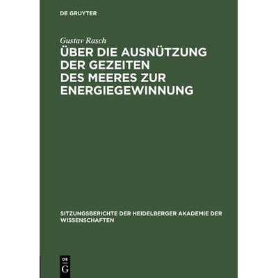 Über die Ausnützung der Gezeiten des Meeres zur Energiegewinnung, Gebundene Ausgabe von Gustav Rasch, De Gruyter, 978-3-11-105464-3