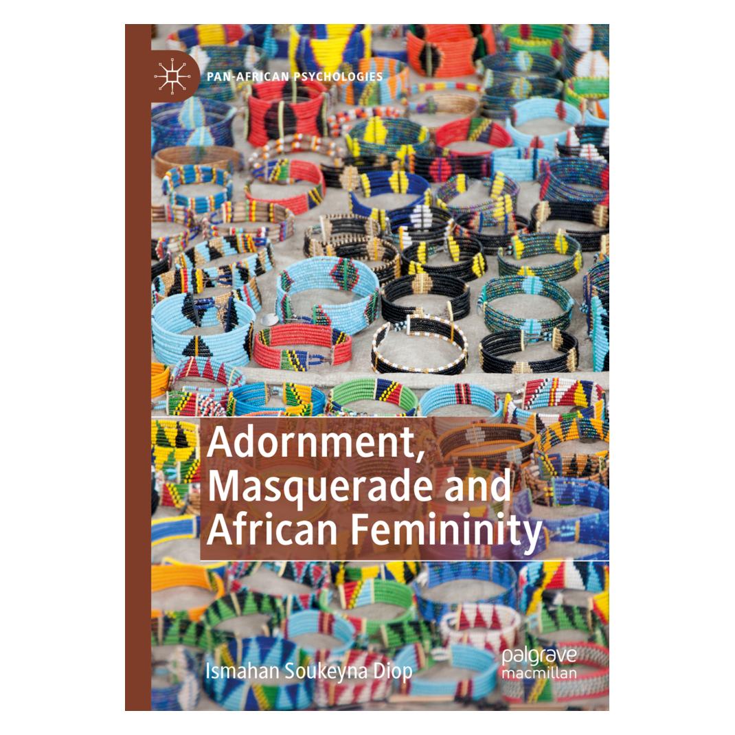 Springer Adornment, Masquerade and African Femininity (Englisch, Softcover, Ismahan Soukeyna Diop) (57056968)