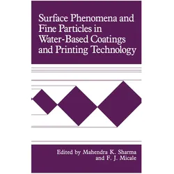 Surface Phenomena and Fine Particles in Water-Based Coatings and Printing Technology, Fachbücher von Mahendra K. Sharma, F. J. Micale, J Micale, F/K Sharma