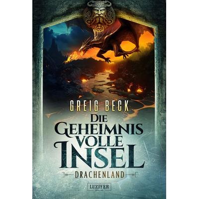 DRACHENLAND - Die geheimnisvolle Insel 3, Taschenbuch von Greig Beck, Luzifer Verlag, 978-3-95835-911-6